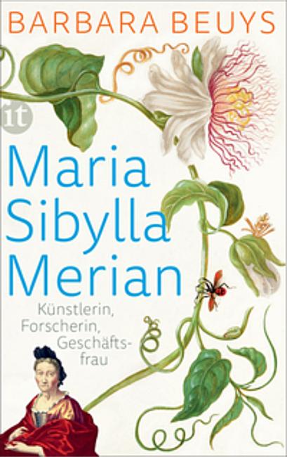 95. Salon Europa - Barbara Beuys - Marie Sibylla Merian (Bild: © Insel Verlag)